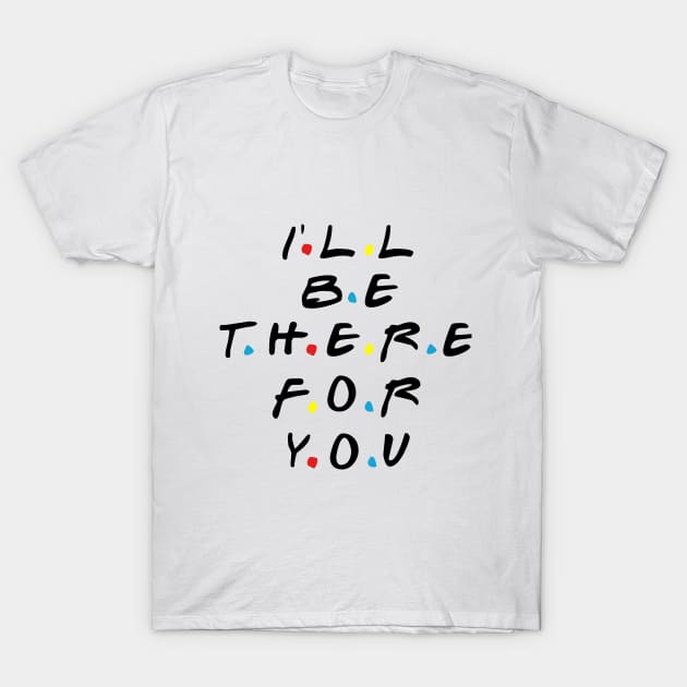 I will be there for outlet you shirt